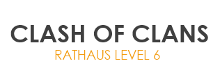 Clash of Clans Rathaus Level 6 Tipps
