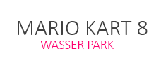 Mario Kart 8 Wasser-Park Abkürzungen